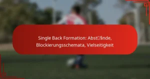 Single Back Formation: Abstände, Blockierungsschemata, Vielseitigkeit