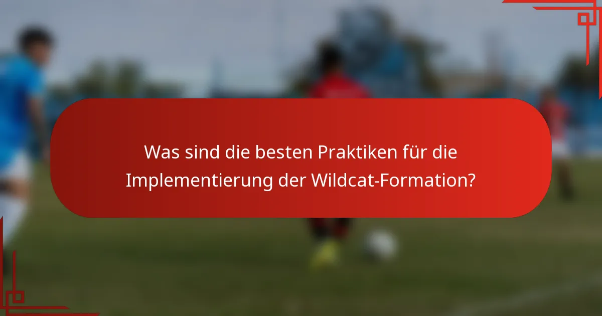 Was sind die besten Praktiken für die Implementierung der Wildcat-Formation?
