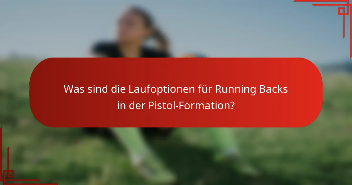 Was sind die Laufoptionen für Running Backs in der Pistol-Formation?