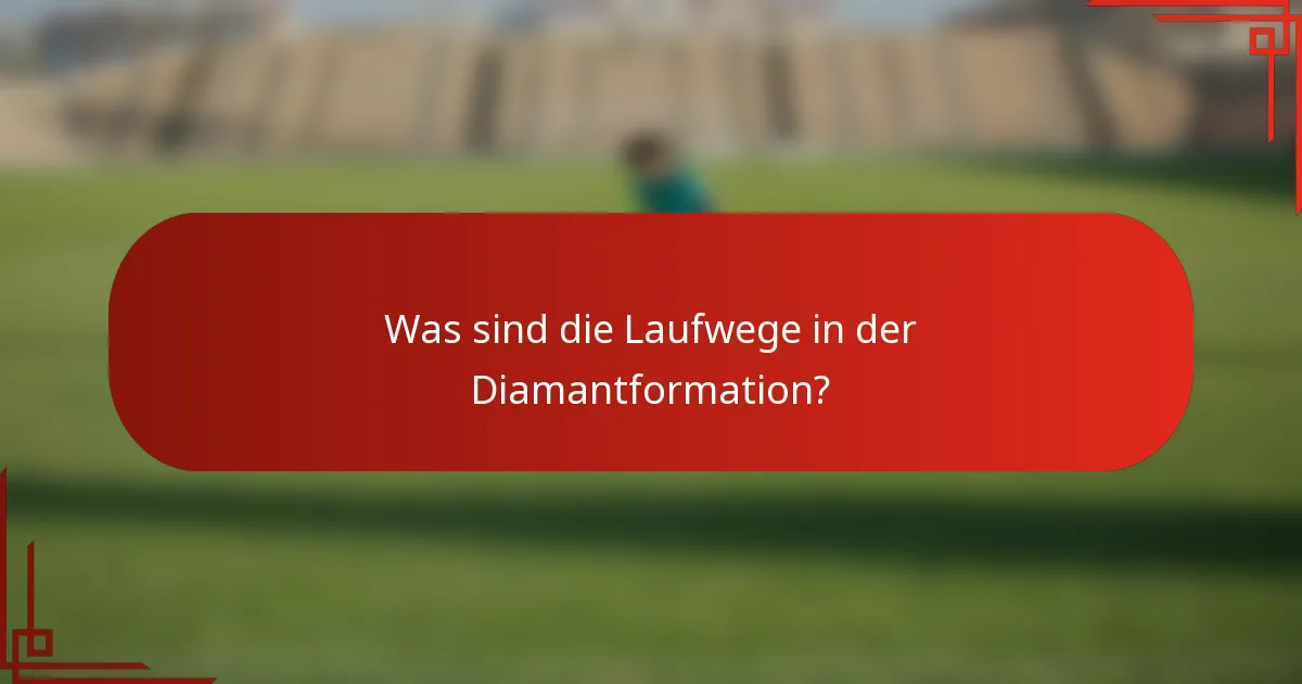 Was sind die Laufwege in der Diamantformation?