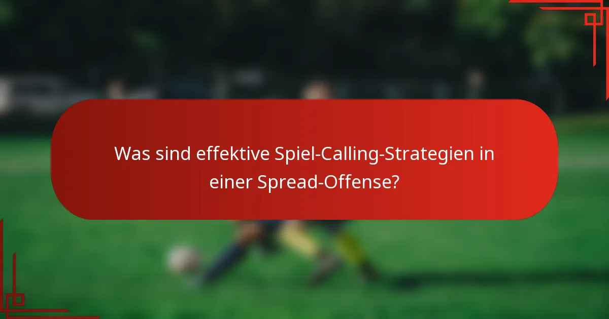 Was sind effektive Spiel-Calling-Strategien in einer Spread-Offense?