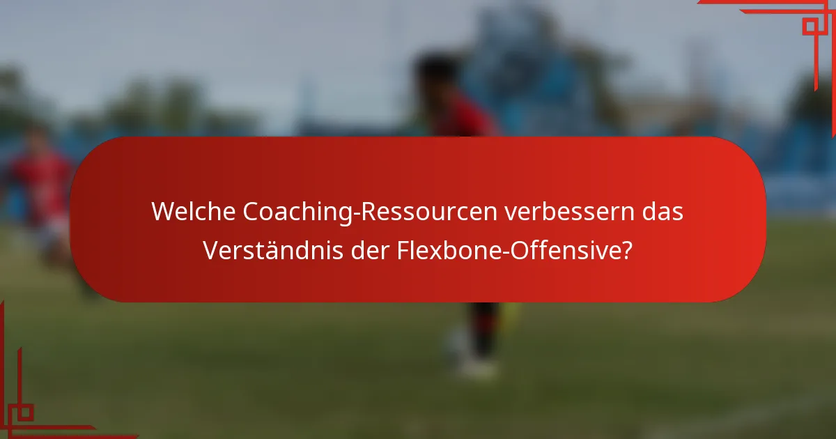 Welche Coaching-Ressourcen verbessern das Verständnis der Flexbone-Offensive?