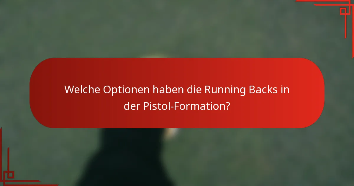 Welche Optionen haben die Running Backs in der Pistol-Formation?