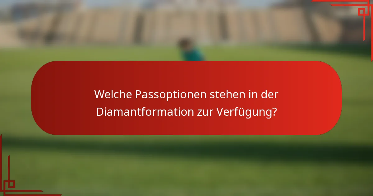 Welche Passoptionen stehen in der Diamantformation zur Verfügung?