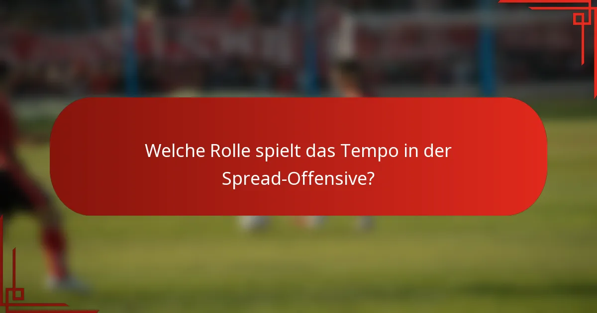 Welche Rolle spielt das Tempo in der Spread-Offensive?