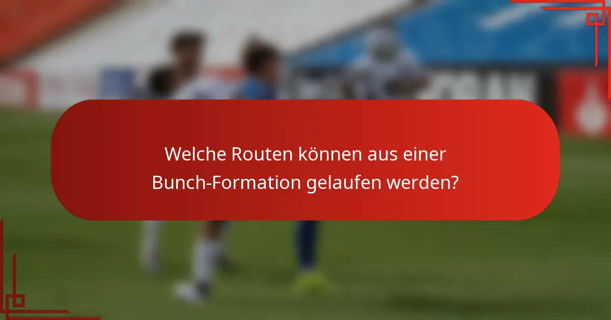 Welche Routen können aus einer Bunch-Formation gelaufen werden?