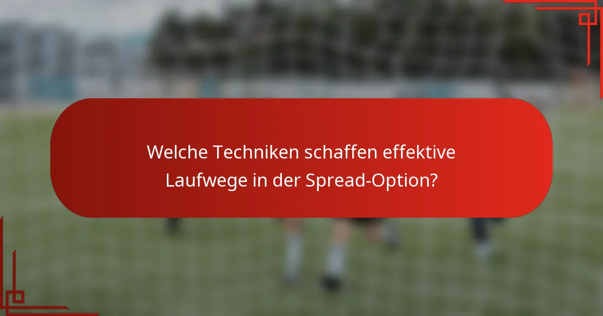 Welche Techniken schaffen effektive Laufwege in der Spread-Option?