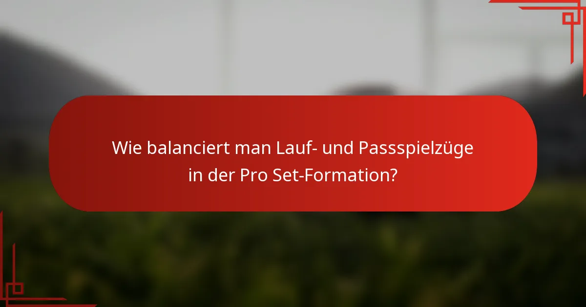 Wie balanciert man Lauf- und Passspielzüge in der Pro Set-Formation?