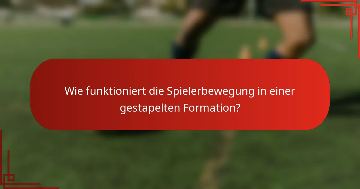 Wie funktioniert die Spielerbewegung in einer gestapelten Formation?