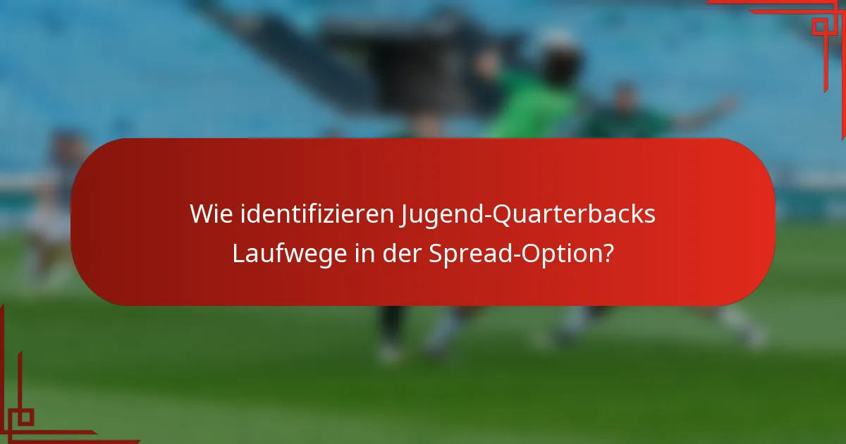 Wie identifizieren Jugend-Quarterbacks Laufwege in der Spread-Option?