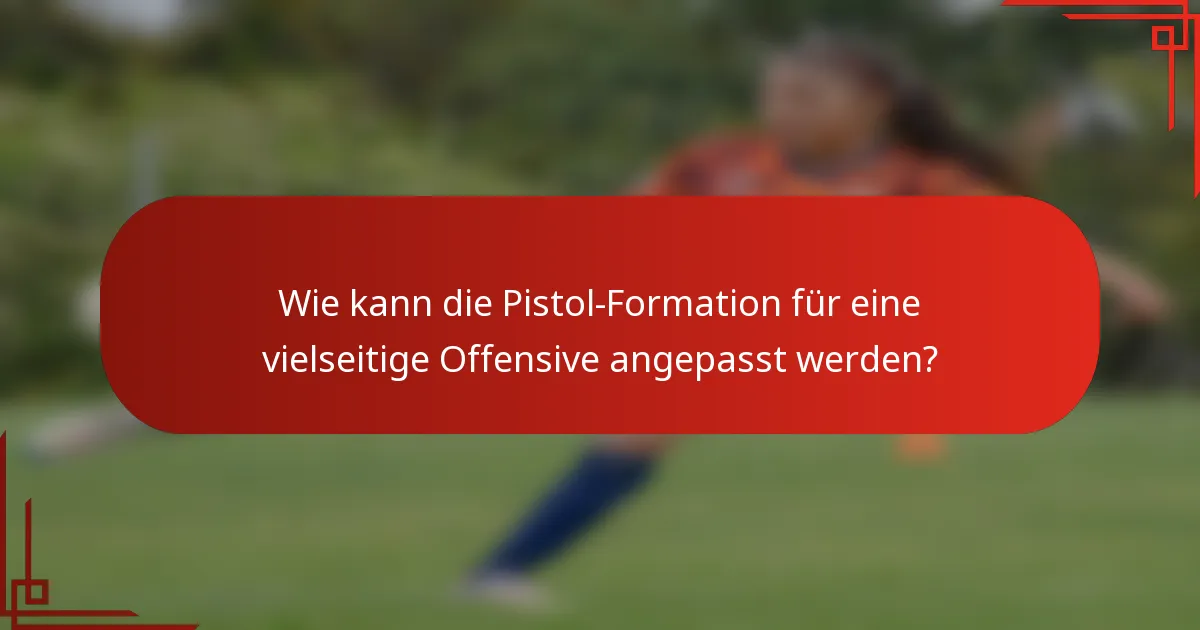 Wie kann die Pistol-Formation für eine vielseitige Offensive angepasst werden?