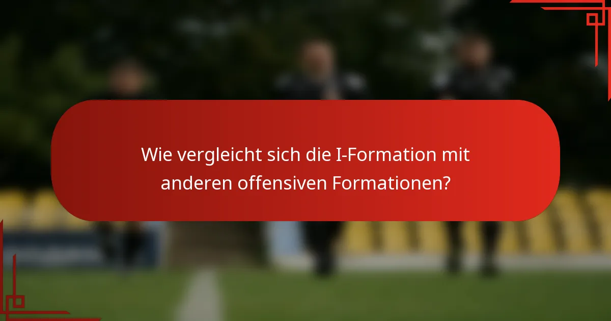 Wie vergleicht sich die I-Formation mit anderen offensiven Formationen?