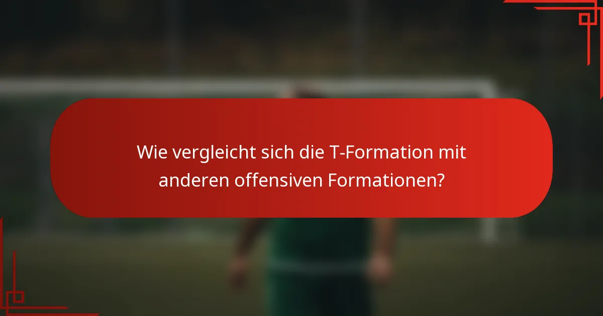 Wie vergleicht sich die T-Formation mit anderen offensiven Formationen?